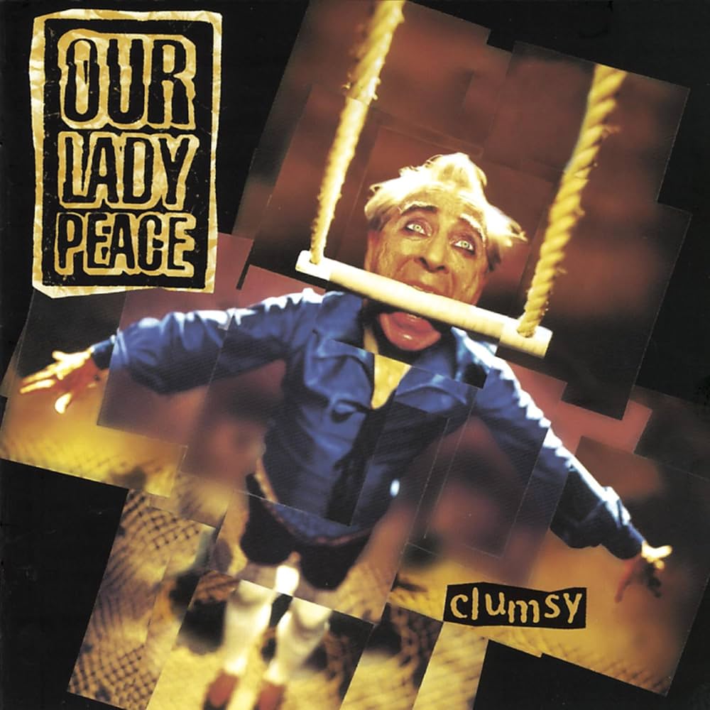 Clumsy ( Our lady peace&nbsp;1997)